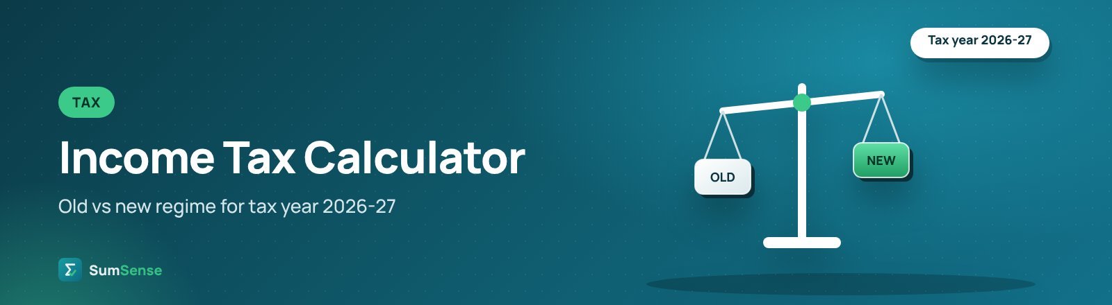 Income Tax Calculator – Old vs new regime for tax year 2026-27 | SumSense illustration